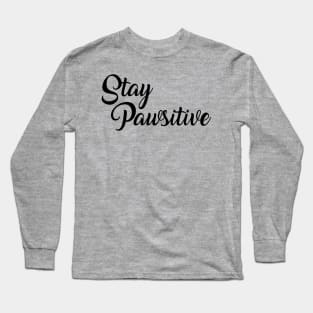 Stay Pawsitive Long Sleeve T-Shirt